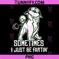 Sometimes I Just Be Fartin PNG, Humorous Cat Fart Quote PNG