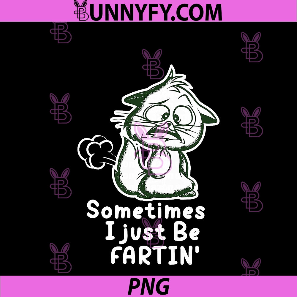 Sometimes I Just Be Fartin PNG, Humorous Cat Fart Quote PNG