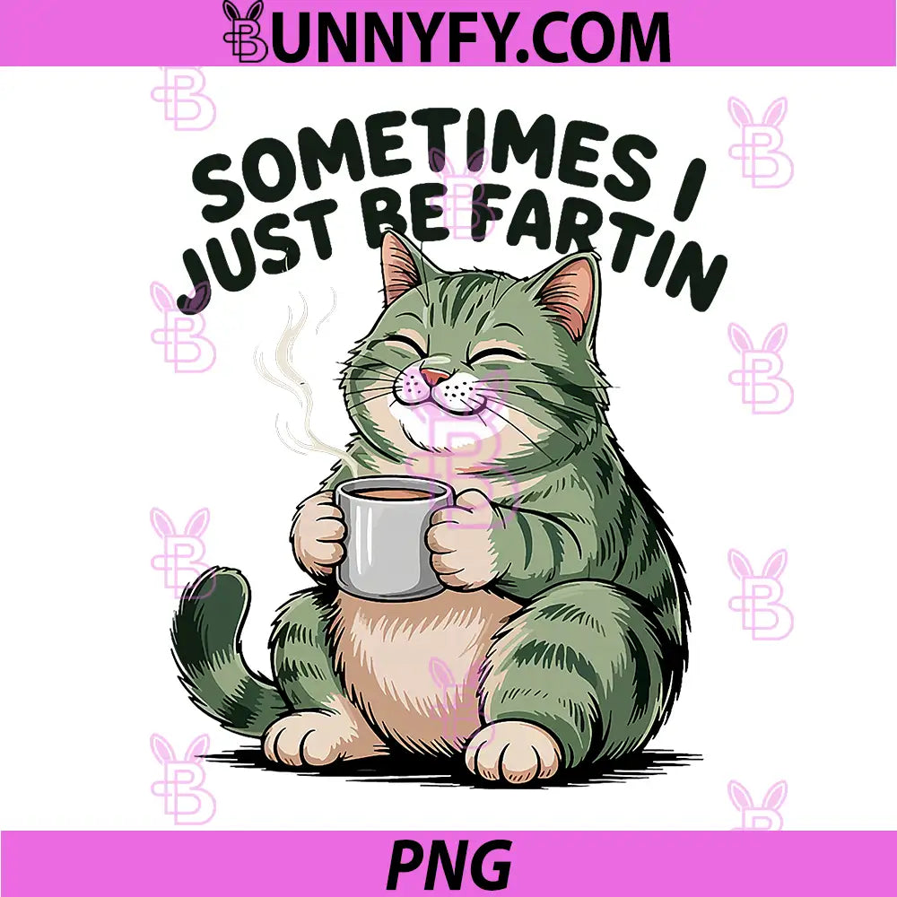 Sometimes I Just Be Fartin PNG, Cat Humor PNG