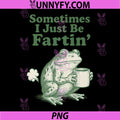 Sometimes I Just Be Fartin PNG, Funny Frog Quote PNG