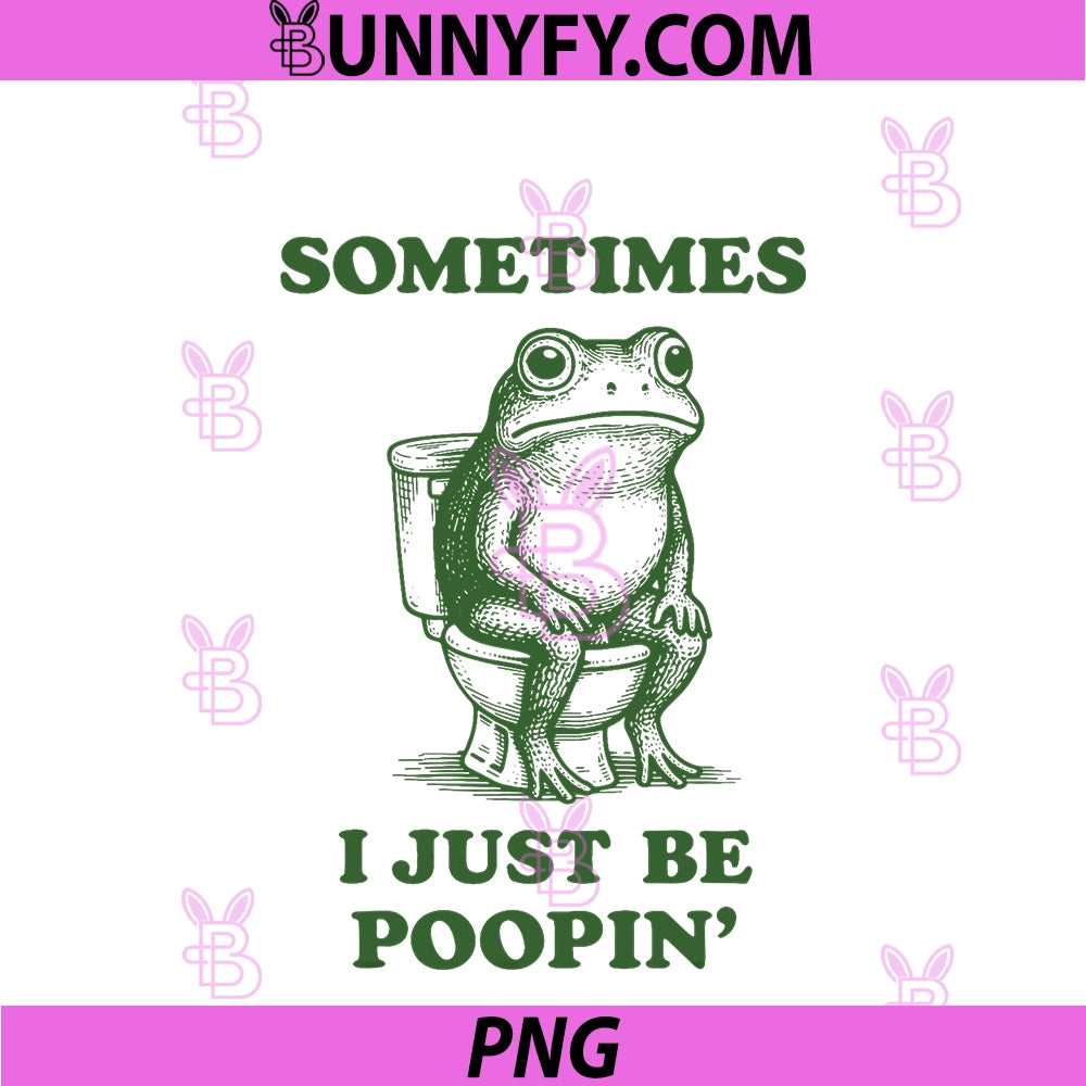 Sometimes PNG, I Just Be Poopin' Frog PNG