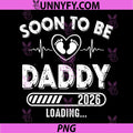 Soon To Be Daddy Est. 2026 PNG, New Dad Fathers Day First Time PNG