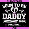 Soon to be Daddy 2026 PNG, Loading First Time Dad Fathers Day PNG