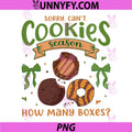 Sorry Can't Cookie Season How Many Boxes PNG, Cookie Dealer Scout PNG