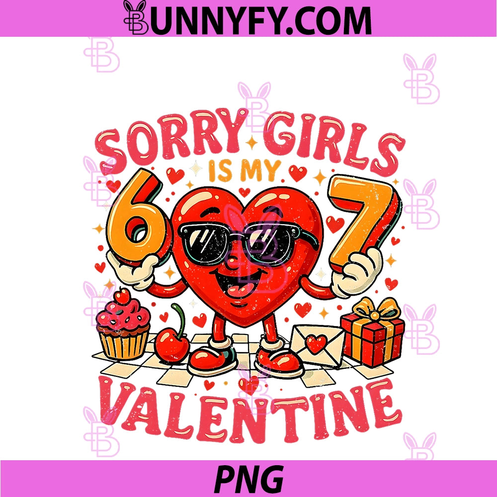 Sorry Girls 67 Is My Valentine PNG, Funny Meme Couple Matching PNG