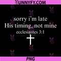Sorry I'm Late His Timing Not Mine PNG, Christian Faith Jesus PNG