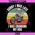 Sorry I was Late I was Cranking My Hog PNG, Funny Skeleton Biker PNG