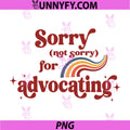 Sorry Not Sorry For Advocating Quote PNG, Rainbow Advocacy Text PNG