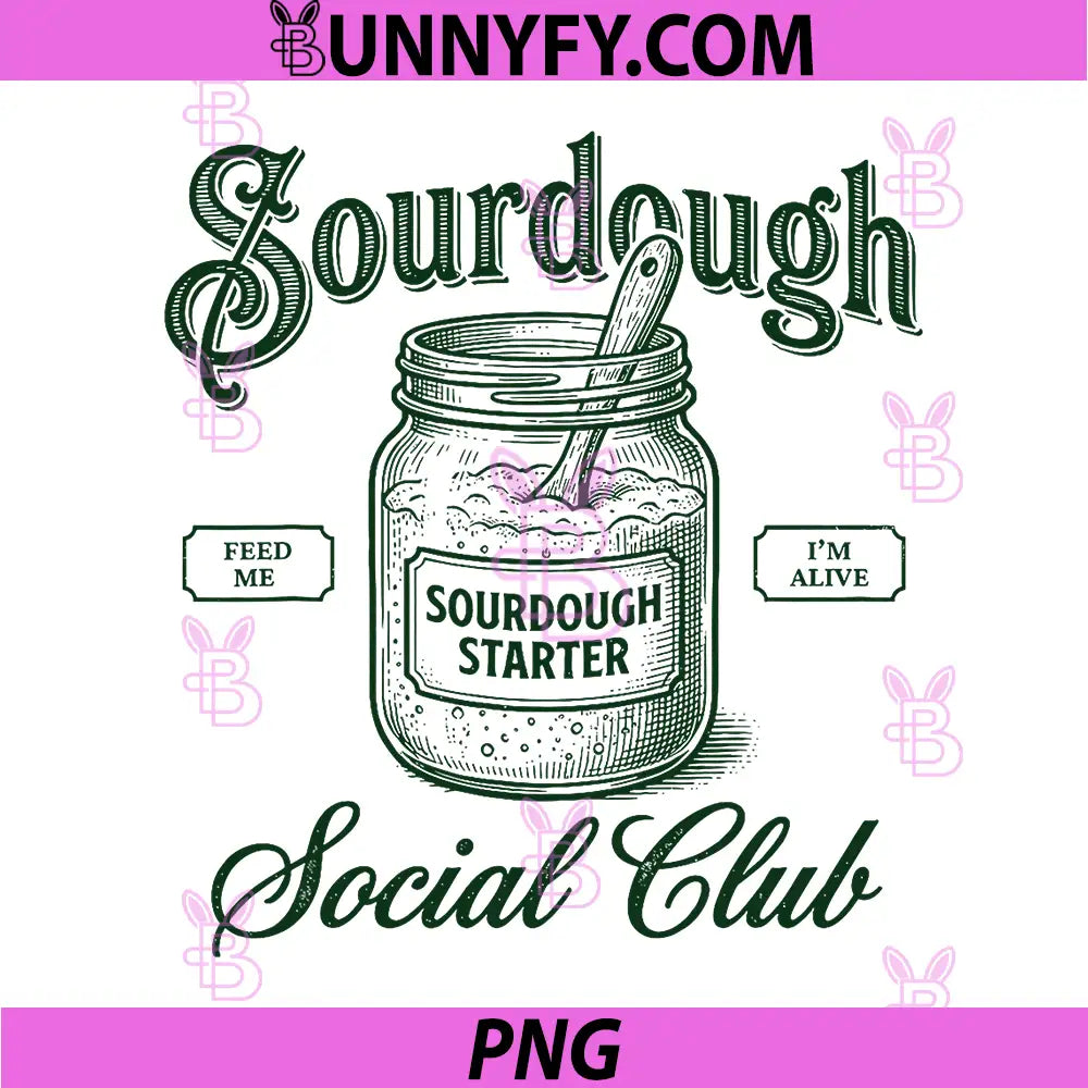 Sourdough Social Club PNG, Funny Baking Sourdough Starter PNG
