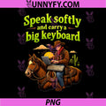 Speak Softly Carry a Big Keyboard PNG, Cowboy IT Humor PNG