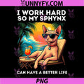 I Work Hard So My Sphynx PNG, Can Have A Better Life PNG