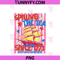 Spilling The Tea Since 1773 PNG, 4th Of July American Freedom PNG