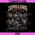 Spilling The Tea Since 1773 PNG, Vintage Storm 4th July Funny PNG