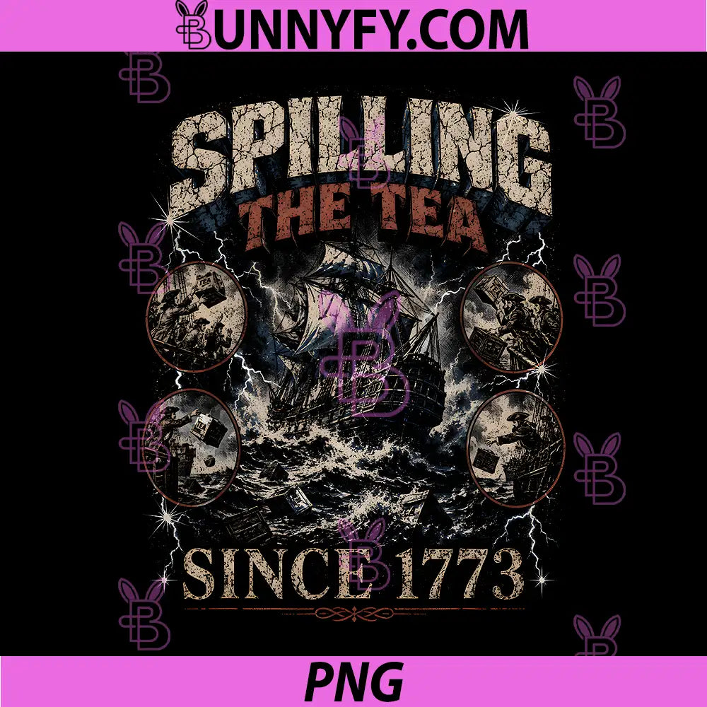 Spilling The Tea Since 1773 PNG, Vintage Storm 4th July Funny PNG