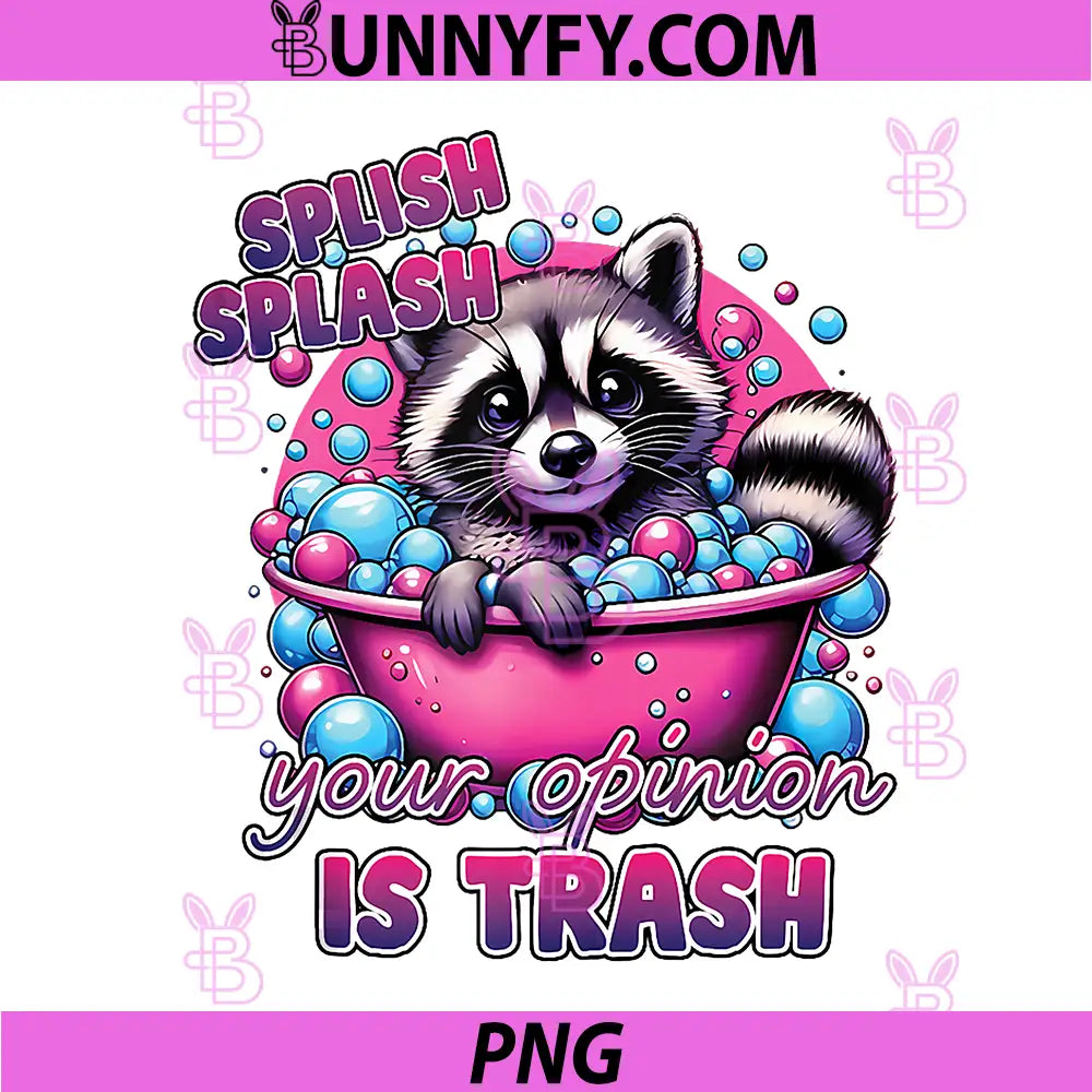 Splish Splash Your Opinion is Trash PNG, Raccoon Bath PNG