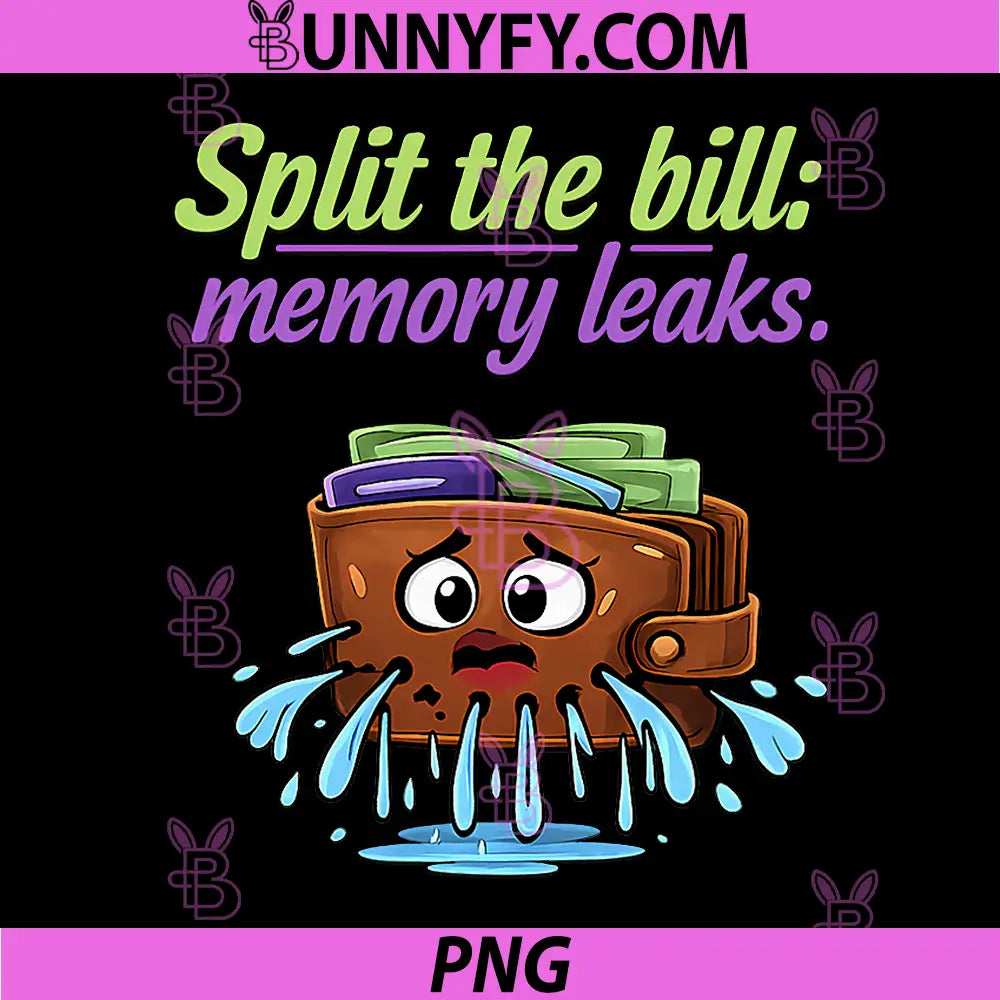 Split The Bill Memory Leaks PNG, Programmer Adulting Humor PNG