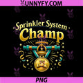 Sprinkler System Champ PNG, Plumber Pipe Pun Graphic PNG