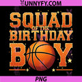 Squad of the Birthday Boy PNG, Basketball Gear Festive Team Funny PNG