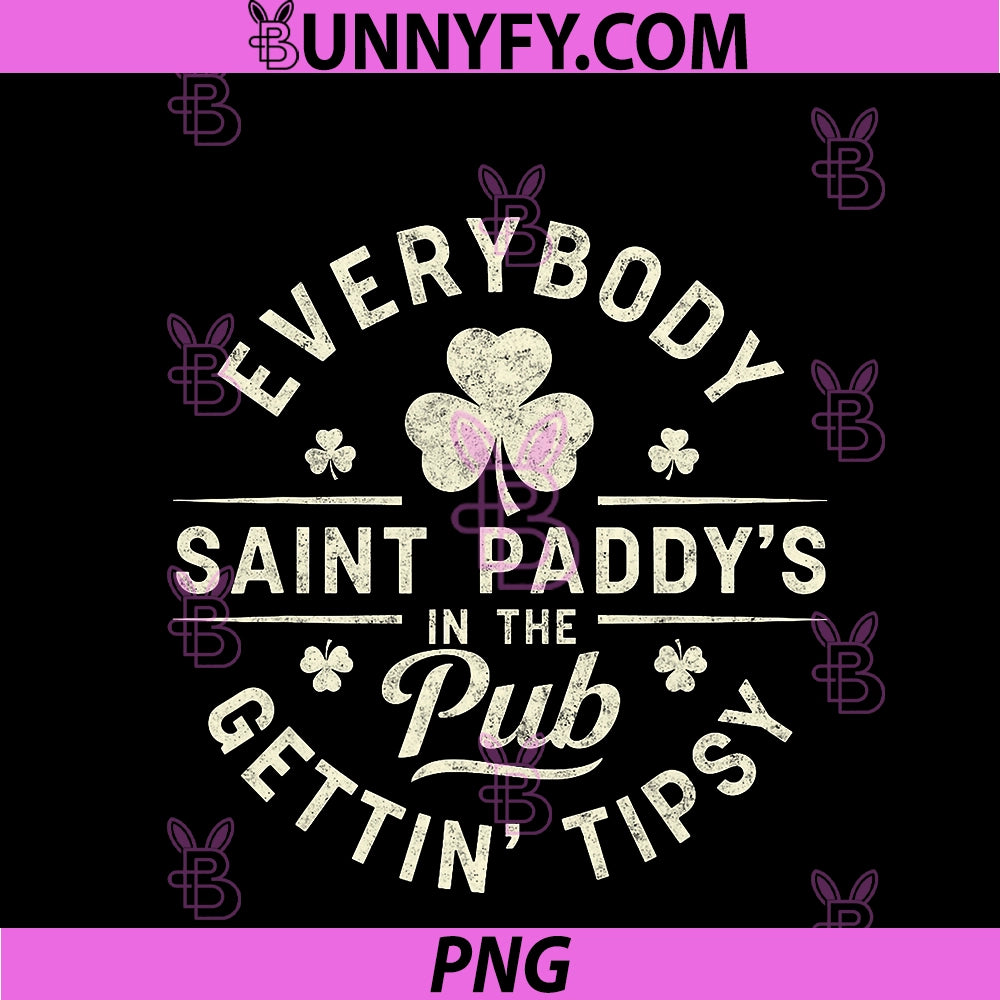 St. Paddy's Patrick’s Day PNG, Everybody In The Pub Gettin' Tipsy PNG