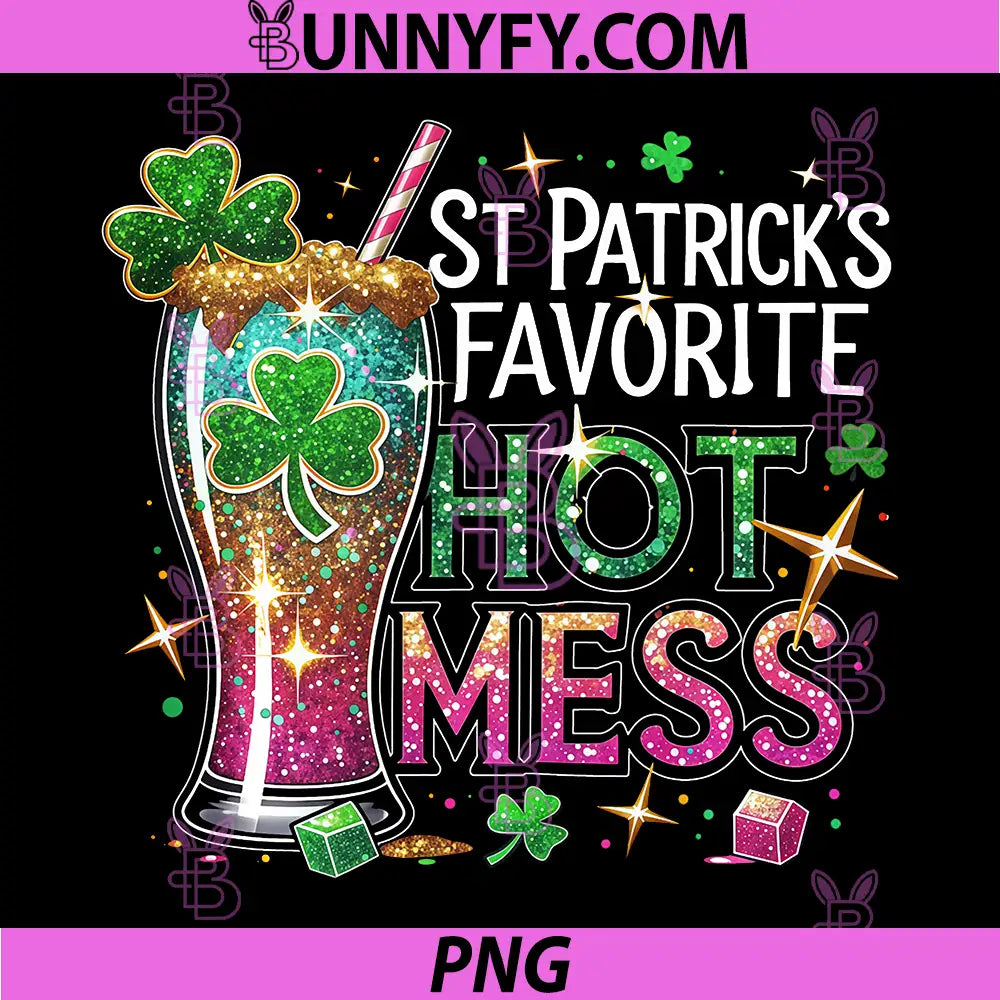 St Patrick’s Favorite Hot Mess PNG, Green Beer St Patrick's Day PNG