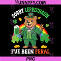 St Patricks Day Bear PNG, Sorry Leprechaun I've Been Feral PNG