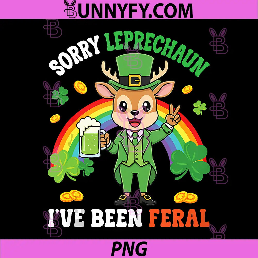 St Patricks Day Deer PNG, Sorry Leprechaun I've Been Feral PNG