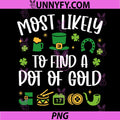 Most Likely To Find A Pot Of Gold PNG, St Patrick Funny Quote PNG