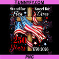 Stand for Flag Kneel for Cross 250 Years PNG, Christian Faith PNG