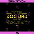 Star Wars Best Dog Dad In the Galaxy PNG, Birthday Father’s Day PNG