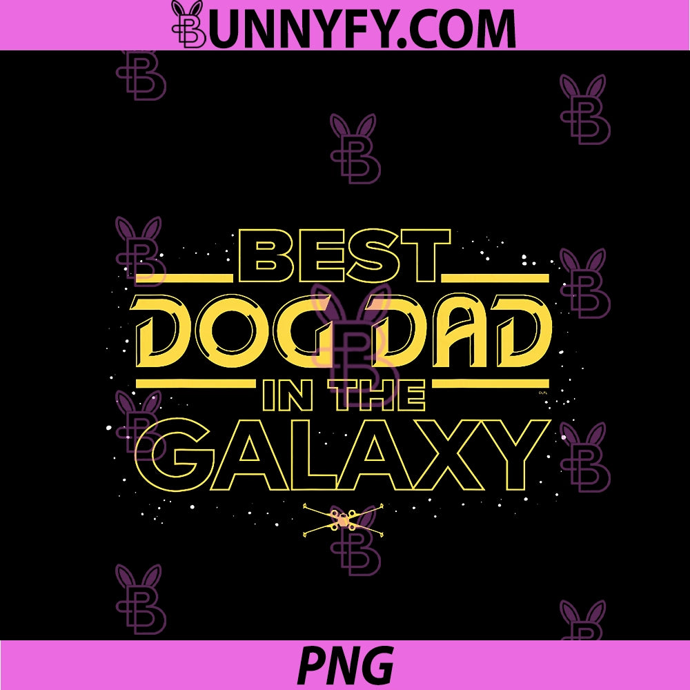 Star Wars Best Dog Dad In the Galaxy PNG, Birthday Father’s Day PNG
