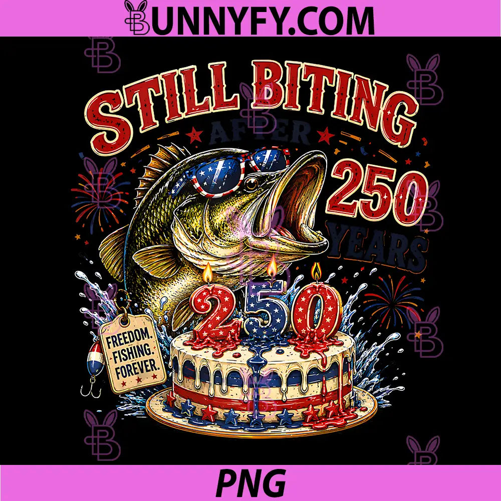 Still Biting After 250 Years PNG, Funny Fishing 4th of July PNG