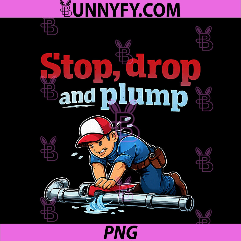 Stop Drop And Plump PNG, Plumber Pipe Pun Stencil Graphic PNG