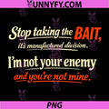 Stop Taking The Bait PNG, It’s Manufactured Division PNG