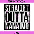 Straight Outta Nanaimo Quote PNG, Nanaimo City Pride Text PNG