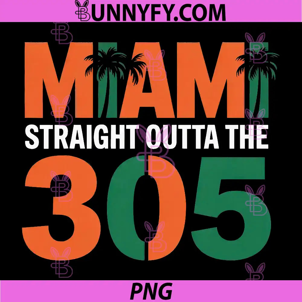 Straight Outta The 305 PNG, Miami Florida Pride Lifestyle Um PNG