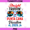 Straight Trippin Punta Cana Vacation 2026 PNG, Family Matching PNG