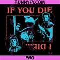 Stranger Things If You Die PNG, I Die Officially Licensed PNG