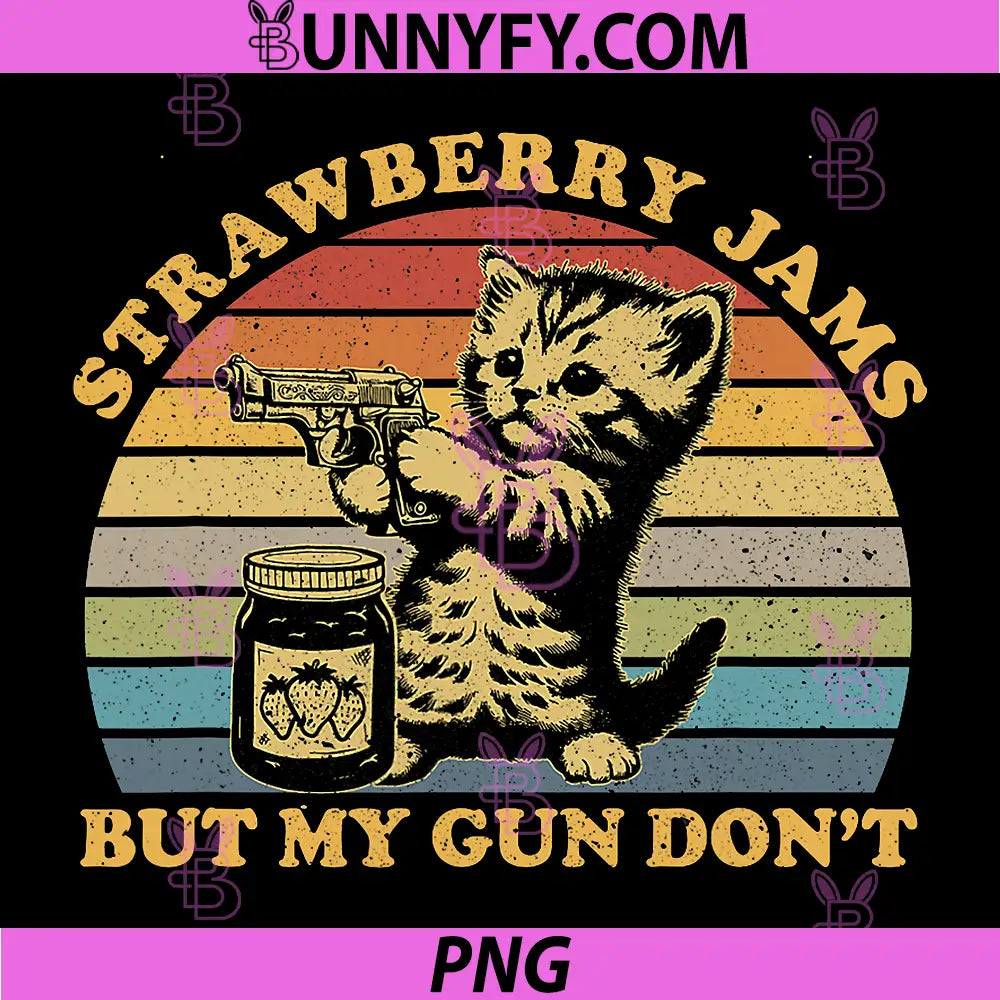 Strawberry Jams But My Gun Don't PNG, Funny Cat PNG