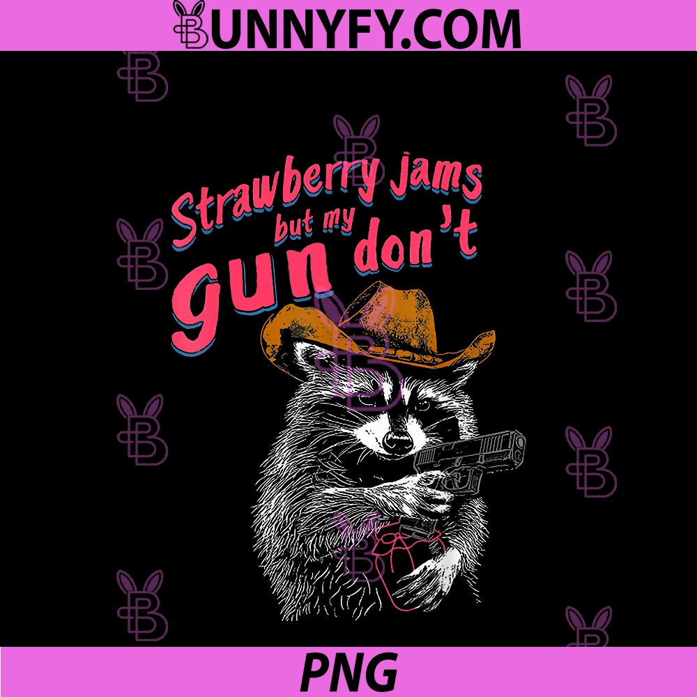 Strawberry Jams But My Gun Don't PNG, Funny Racoon PNG