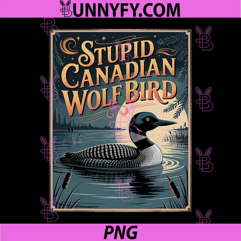 Stupid Canadian Wolf Bird PNG, Funny Loon Humor PNG