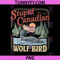 Stupid Canadian Wolf Bird PNG, Humor Quote PNG