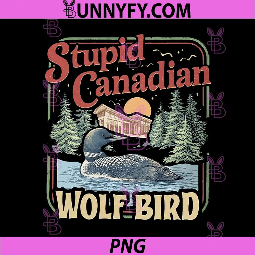 Stupid Canadian Wolf Bird PNG, Humor Quote PNG