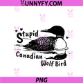 Stupid Canadian Wolf Bird PNG, Funny Loon Animal Loons Meme Raglan PNG