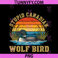 Stupid Canadian Wolf Bird PNG, Funny Loon Animal Lovers Humor PNG