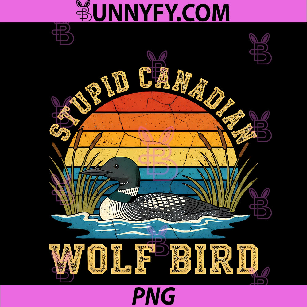 Stupid Canadian Wolf Bird PNG, Funny Loon Animal Lovers Humor PNG