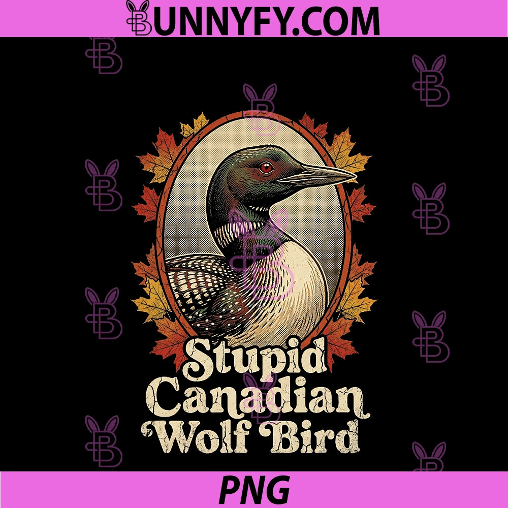 Stupid Canadian Wolf Bird PNG, Funny Retro Loon Lover Humor PNG