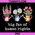 Subtle Anti Trump PNG, Big Fan of Human Rights Floral PNG