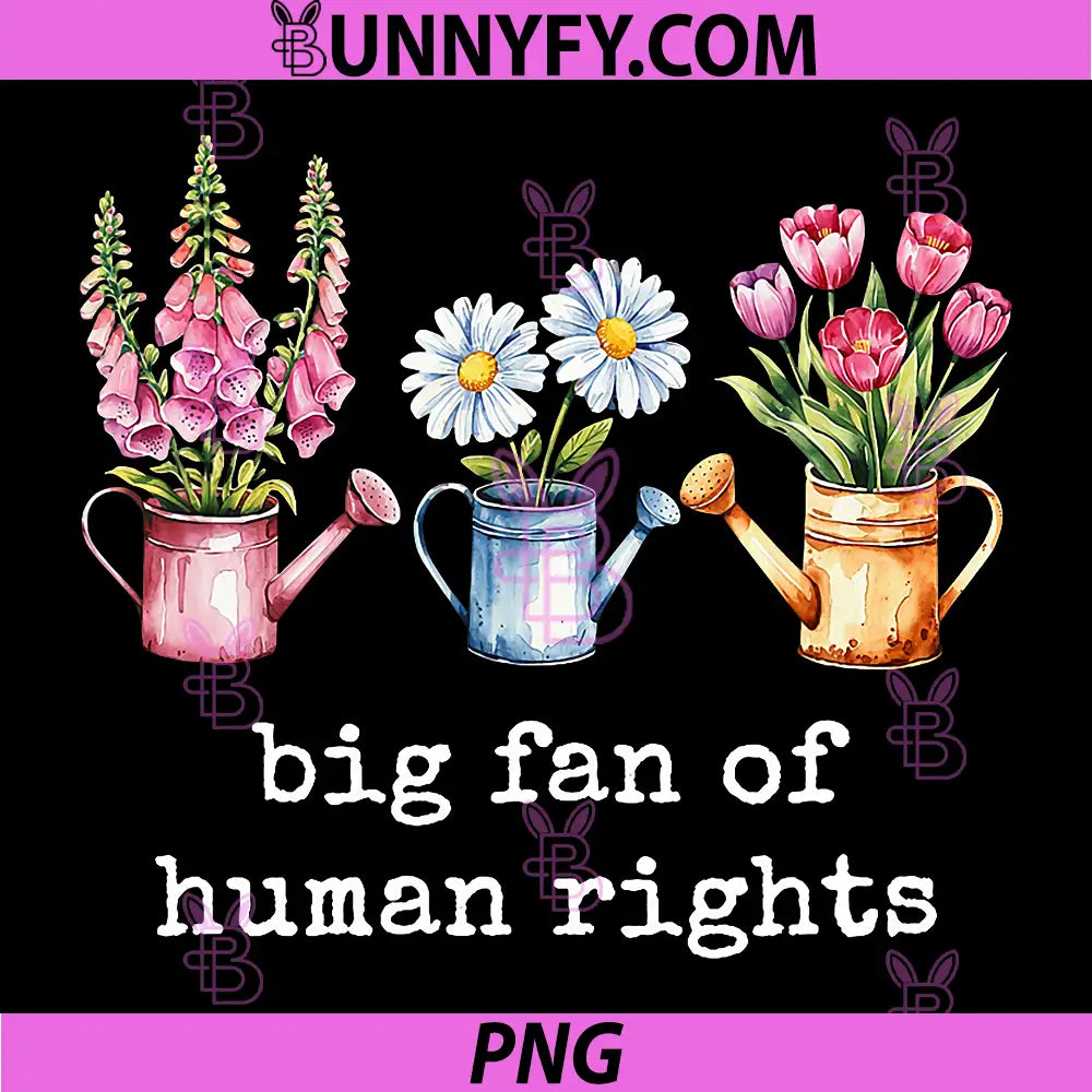 Subtle Anti Trump PNG, Big Fan of Human Rights Floral PNG
