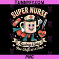 Super Nurse Saving Lives One Shift At A Time PNG, Medical Hero PNG