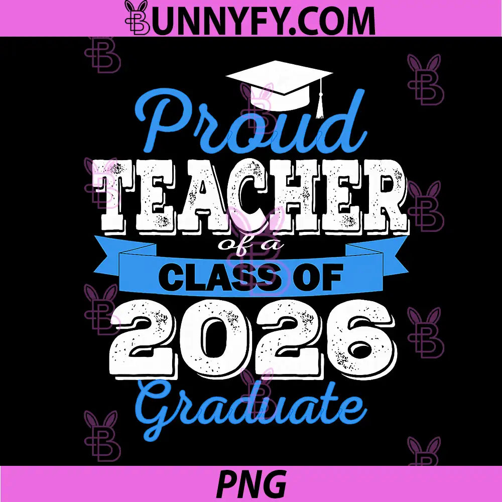 Super Proud Teacher of 2026 PNG, Graduate Graduation Family PNG